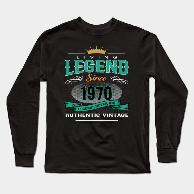 Birthday - Living Legend Since 1970 Long Sleeve T-Shirt by Hariolf´s Mega Store